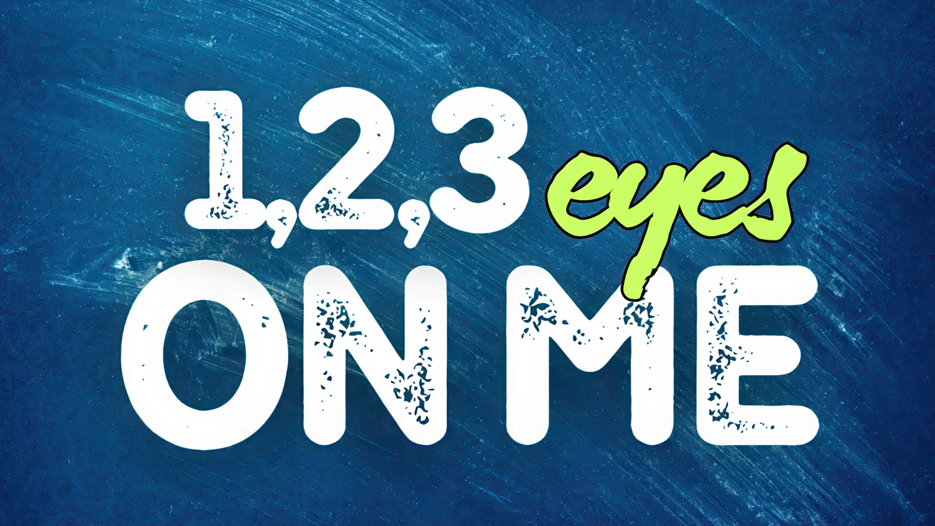 1, 2, 3 Eyes On Me